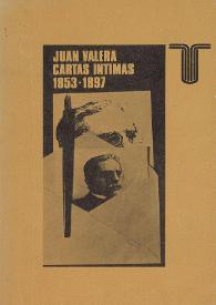 Cartas íntimas : (1853-1897) / Juan Valera ; nota preliminar, estudio, edición y notas de Carlos Sáenz de Tejada Benvenuti | Biblioteca Virtual Miguel de Cervantes