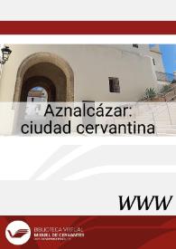Aznalcázar : ciudad cervantina / José Manuel Lucía Megías, director | Biblioteca Virtual Miguel de Cervantes