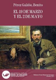 El 19 de Marzo y el 2 de Mayo / por B. Pérez Galdós | Biblioteca Virtual Miguel de Cervantes