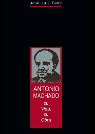 Antonio Machado: su vida, su obra / José Luis Cano | Biblioteca Virtual Miguel de Cervantes
