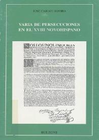 Más información sobre Varia de persecuciones en el XVIII novohispano / José Carlos Rovira