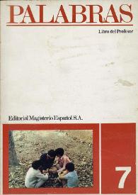 Palabras. Libro del profesor. Curso 7 / Guillermo Díaz-Plaja, María Jesús Cebrián | Biblioteca Virtual Miguel de Cervantes