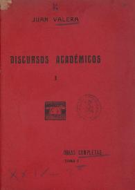 Más información sobre Obras completas de Juan Valera. Tomo 1. Discursos académicos / Juan Valera