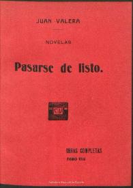 Más información sobre Obras completas de Juan Valera. Tomo 8. Pasarse de listo : novelas / Juan Valera