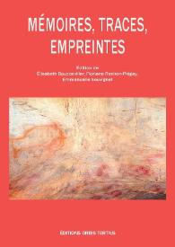 Mémoires, traces, empreintes / Élisabeth Bouzonviller, Floriane Reviron-Piégay
Emmanuelle Souvignet (éds.) | Biblioteca Virtual Miguel de Cervantes