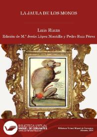 La jaula de los monos / Luis Riaza ; edición de M.ª Jesús López Montilla y Pedro Ruiz Pérez | Biblioteca Virtual Miguel de Cervantes