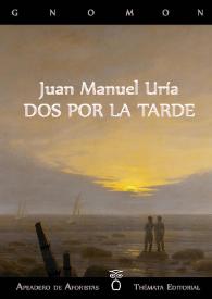 Más información sobre Dos por la tarde    / Juan Manuel Uría ; prólogo de Hiram Barrios