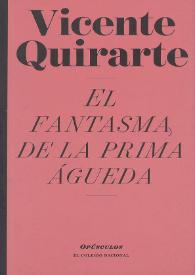 Más información sobre El fantasma de la prima Águeda / Vicente Quirarte
