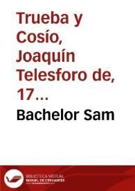 Bachelor Sam / T. de T. C. | Biblioteca Virtual Miguel de Cervantes