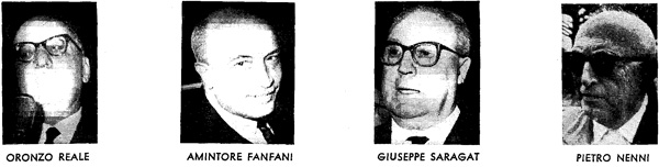 Oronzo Reale.
Amintore Fanfani.
Giuseppe Saragat. Pietro Nenni.