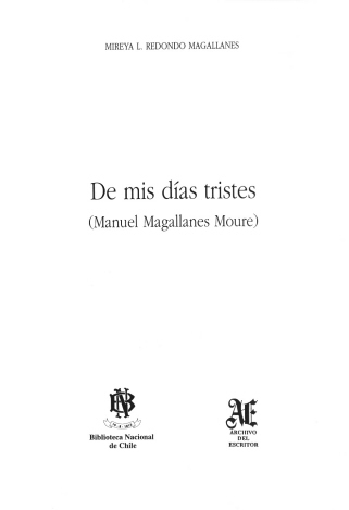 De mis días tristes ( Manuel Magallanes Moure ) / Mireya L. Redondo  Magallanes | Biblioteca Virtual Miguel de Cervantes